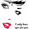 I ONLY HAVE EYES FOR YOU